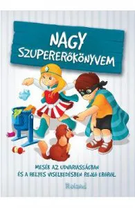 Nagy szupererokonyvem. Marea carte a bunelor maniere de Karolina Szeghy