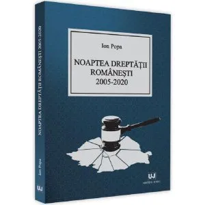 Noaptea dreptatii romanesti 2005-2020 de Ion Popa