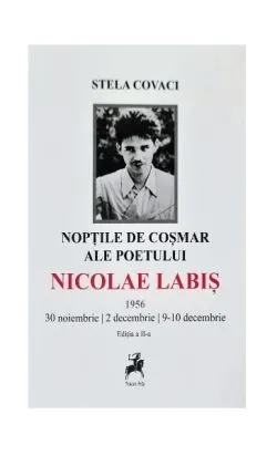 Nopțile de coșmar ale poetului Nicolae Labiș de Stela Covaci