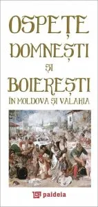 Ospete domnesti si boieresti in Moldova si Valahia de Radu Lungu
