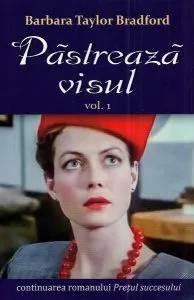 Păstrează visul Vol. 1 de Barbara Taylor Bradford