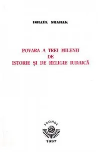 Povara a trei milenii de istorie si de religie iudaica de Israel Shahak
