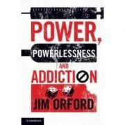 Power, Powerlessness and Addiction de Jim Orford