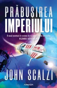 Prabusirea imperiului. Seria Interdependenta Vol.1 de John Scalzi