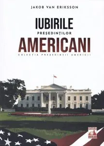 Președinții americani... Iubirile președinților americani de Jakob van Eriksson