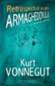 Retrospectiva asupra Armaghedonului de Kurt Vonnegut
