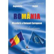 Romania, membra a Uniunii Europene. Zece ani de la aderare de Constantin Anghelache