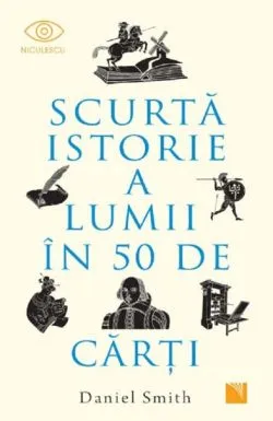 Scurta istorie a lumii in 50 de carti de Daniel Smith