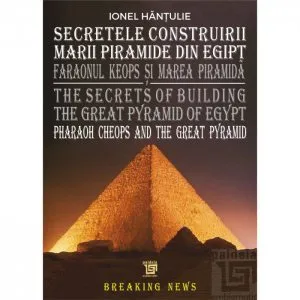 Secretele construirii Marii Piramide din Egipt