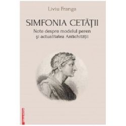 Simfonia cetatii. Note despre modelul peren si actualitatea antichitatii