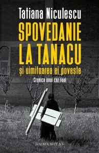 Spovedanie la Tanacu si uimitoarea ei poveste de Tatiana Niculescu