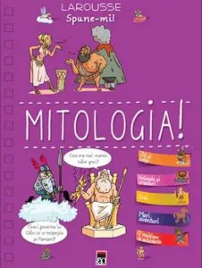 Spune-mi despre mitologie! de Larousse