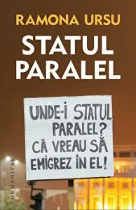 Statul paralel. Unde-i statul paralel? Ca vrea sa emigrez in el! de Ramona Ursu