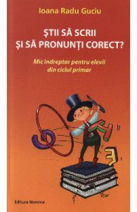 Stii sa scrii si sa pronunti corect?