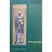 Studia Basiliana. Inchinare la 1630 de ani, volumul 1 de Emilian Popescu
