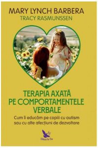 Terapia axată pe comportamentele verbale. Cum îi educăm pe copiii cu autism sau cu alte afecţiuni de dezvoltare