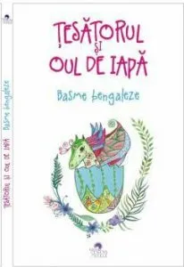 Tesatorul si oul de iapa. Basme bengaleze