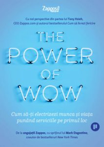 The Power of WOW. Cum sa-ti electrizezi munca si viata punand serviciile pe primul loc