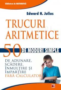 Trucuri aritmetice: 50 de moduri simple de adunare, scadere, inmultire si impartire fara calculator