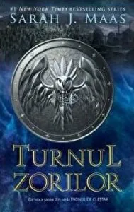 Turnul zorilor. Cartea a sasea din seria Tronul de clestar de Sarah J. Maas