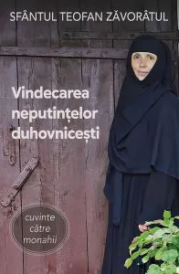 Vindecarea neputințelor duhovnicești de Sf. Teofan Zavoratul