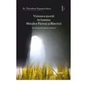Viziunea mortii in lumina Sfintilor Parinti ai Bisericii de Pr. Theodore Papanicolaou