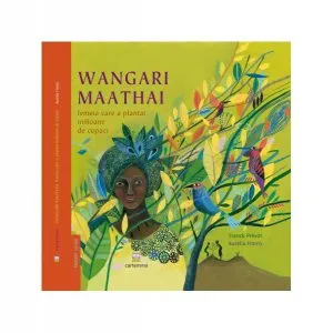 Wangari Maathai femeia care a plantat milioane de copaci de Franck Prevot