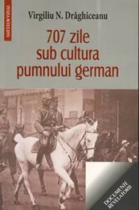 707 zile sub ocupatia pumnului german de Virgil N.Dragicescu