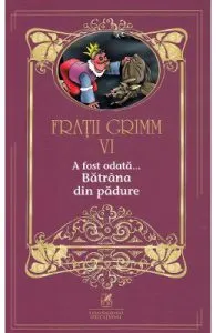 A fost odata... Batrana din padure Vol.6 de Fratii Grimm