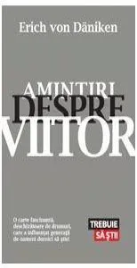 Amintiri despre viitor. Mistere neelucidate ale trecutului