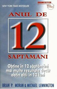 Anul de 12 saptamani. Obtine in 12 saptamani mai multe rezultate decat obtin altii in 12 luni