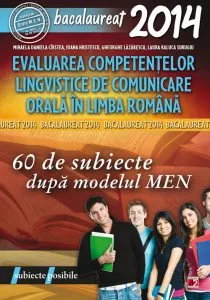 Bacalaureat 2014. Evaluarea competentelor lingvstice de comunicare orala in limba romana de Mihaela Daniela Cirstea