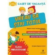 Caiet de vacanta. Vreau sa stiu totul, clasa pregatitoare de Madalina Enache