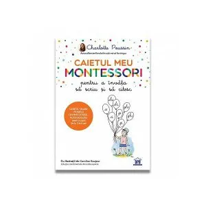 Caietul meu Montessori pentru a învăța să scriu și să citesc de Charlotte Poussin