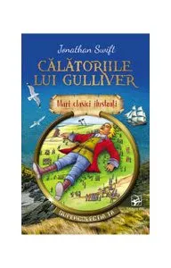 Călătoriile lui Gulliver. Mari clasici ilustrați (repovestire) de Jonathan Swift