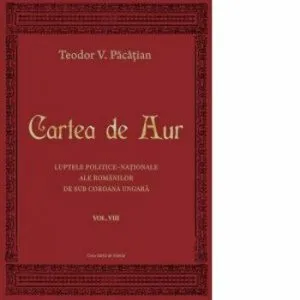 Cartea de aur vol VIII de Teodor V. Pacatian