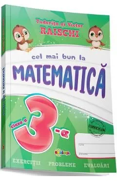 Cel mai bun la matematica -Clasa 3 de Tudorita Raischi