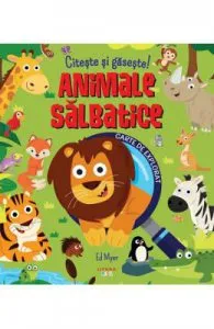 Citeste si gaseste! Animale salbatice de Ed Myer