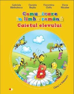Comunicare in limba romana. Caietul elevului. Clasa I. Volumul I de Daniela Besliu