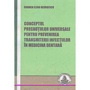 Conceptul precautiilor universale pentru prevenirea transmiterii infectiilor in medicina dentara