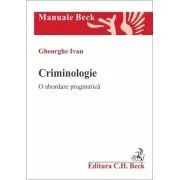 Criminologie. O abordare pragmatica de Gheorghe Ivan