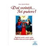 Dai vointa... iei putere de Nicodim Mandita