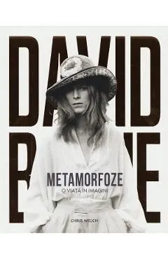 David Bowie. Metamorfoze. O viata in imagini de Chris Welch