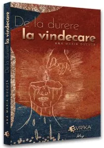 De la durere la vindecare de Ana Maria Ducuta
