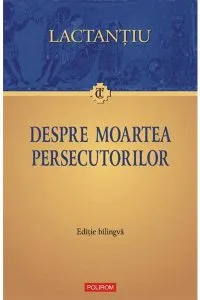 Despre moartea persecutorilor de Lactantiu