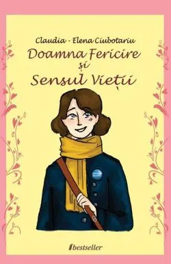 Doamna Fericire și Sensul Vieții de Claudia-Elena Ciubotariu