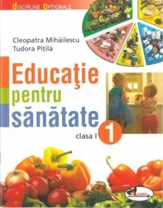 Educatie pentru sanatate, clasa I de Cleopatra Mihailescu