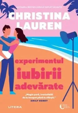 Experimentul iubirii adevărate de Christina Lauren