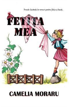 Fetita mea. Poveste ilustrata in versuri pentru fetite si baieti