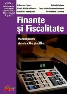 Finante si Fiscalitate. Manual pentru clasele a XI-a si a XII-a de Valentina Capota